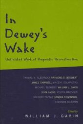 book In Dewey's Wake : Unfinished Work of Pragmatic Reconstruction