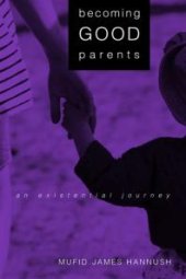 book Becoming Good Parents : An Existential Journey