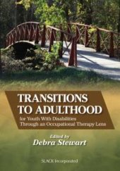 book Transitions to Adulthood for Youth With Disabilities Through an Occupational Therapy Lens