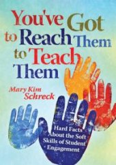 book You've Got to Reach Them to Teach Them : Hard Facts about the Soft Skills of Student Engagement