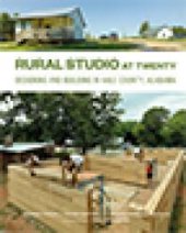 book Rural Studio at Twenty : Designing and Building in Hale County, Alabama