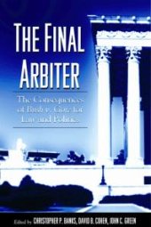 book The Final Arbiter : The Consequences of Bush V. Gore for Law and Politics