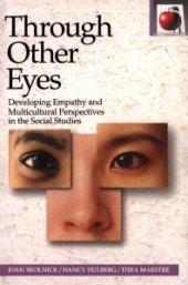 book Through Other Eyes : Developing Empathy and Multicultural Perspectives in the Social Studies