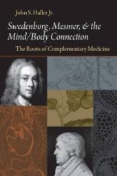 book Swedenborg, Mesmer, and the Mind/body Connection : The Roots of Complementary Medicine