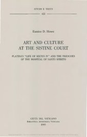 book Art and culture at the Sistine court: Platina's «Life of Sixtus IV» and the frescoes of the Hospital of Santo Spirito