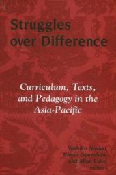 book Struggles over Difference : Curriculum, Texts, and Pedagogy in the Asia-Pacific