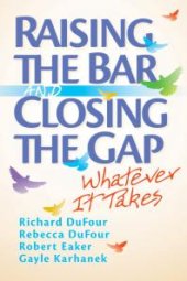 book Raising the Bar and Closing the Gap : Whatever It Takes