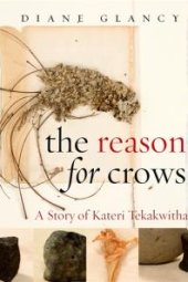 book The Reason for Crows : A Story of Kateri Tekakwitha