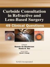 book Curbside Consultation in Refractive and Lens-Based Surgery : 49 Clinical Questions