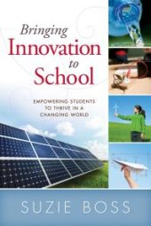 book Bringing Innovation to School : Empowering Students to Thrive in a Changing World