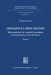 book Giuliano e i «Nova negotia» Sulla tutela dei c.d. contratti innominati tra l'età traianea e l'età dei Severi. Tomo I