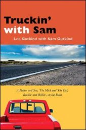 book Truckin' with Sam : A Father and Son, the Mick and the Dyl, Rockin' and Rollin', on the Road