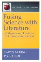 book Fusing Science with Literature : Strategies and Lessons for Classroom Success