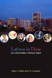 book Latinos in Dixie : Class and Assimilation in Richmond, Virginia