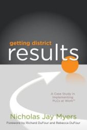 book Getting District Results : A Case Study in Implementing PLCs at Work TM