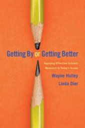 book Getting by or Getting Better : Applying Effective Schools Research to Today's Issues