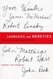 book Laureates and Heretics : Six Careers in American Poetry