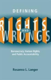 book Defining Rights and Wrongs : Bureaucracy, Human Rights, and Public Accountability