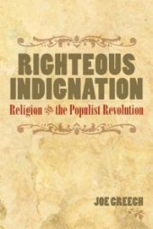 book Righteous Indignation : Religion and the Populist Revolution