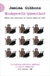 book Monkeys with Typewriters : Myths and Realities of Social Media at Work