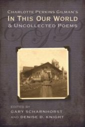 book Charlotte Perkins Gilman's In This Our World and Uncollected Poems