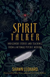 book Spirit Talker: Indigenous Stories and Teachings from a Mikmaq Psychic Medium