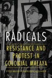 book Radicals : Resistance and Protest in Colonial Malaya