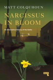 book Narcissus in Bloom: An Alternative History of the Selfie