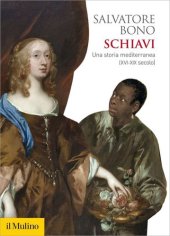 book Schiavi. Una storia mediterranea (XVI-XIX secolo)