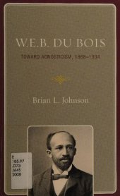 book W.E.B. Du Bois : toward agnosticism, 1868-1934