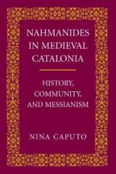 book Nahmanides in Medieval Catalonia : History, Community, and Messianism