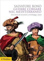 book Guerre corsare nel Mediterraneo. Una storia di incursioni, arrembaggi, razzie