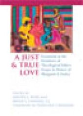 book Just and True Love: Feminism at the Frontiers of Theological Ethics: Essays in Honor of Margaret Farley