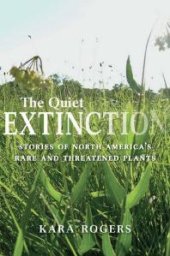 book The Quiet Extinction : Stories of North America's Rare and Threatened Plants