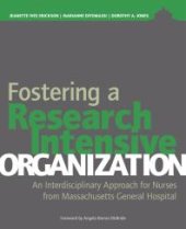 book Fostering a Research-Intensive Organization: An Interdisciplinary Approach for Nurses From Massachusetts General Hospital : An Interdisciplinary Approach for Nurses From Massachusetts General Hospital