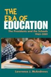 book The Era of Education : The Presidents and the Schools, 1965-2001