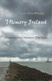 book Memory Ireland : Volume 2: Diaspora and Memory Practices