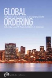 book Global Ordering : Institutions and Autonomy in a Changing World