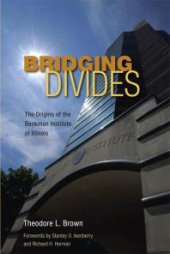 book Bridging Divides : The Origins of the Beckman Institute at Illinois