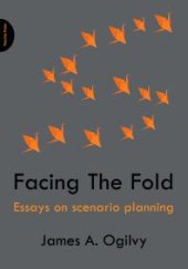 book Facing The Fold : Essays on Scenario Planning