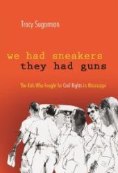 book We Had Sneakers, They Had Guns : The Kids Who Fought for Civil Rights in Mississippi