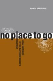 book No Place to Go : Local Histories of the Battered Women’s Shelter Movement