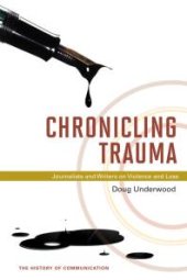 book Chronicling Trauma : Journalists and Writers on Violence and Loss