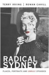 book Radical Sydney : Places, Portraits and Unruly Episodes