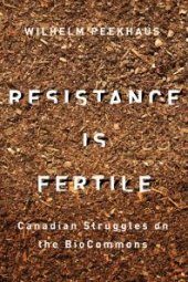 book Resistance Is Fertile : Canadian Struggles on the BioCommons