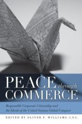 book Peace Through Commerce : Responsible Corporate Citizenship and the Ideals of the United Nations Global Compact