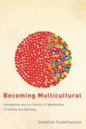 book Becoming Multicultural : Immigration and the Politics of Membership in Canada and Germany