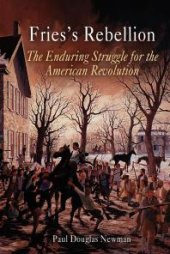 book Fries's Rebellion : The Enduring Struggle for the American Revolution