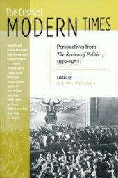 book Crisis of Modern Times: Perspectives from the Review of Politics, 1939-1962