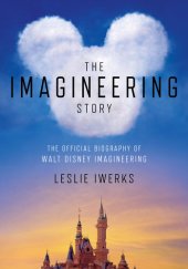 book The Imagineering Story: The Official Biography of Walt Disney Imagineering